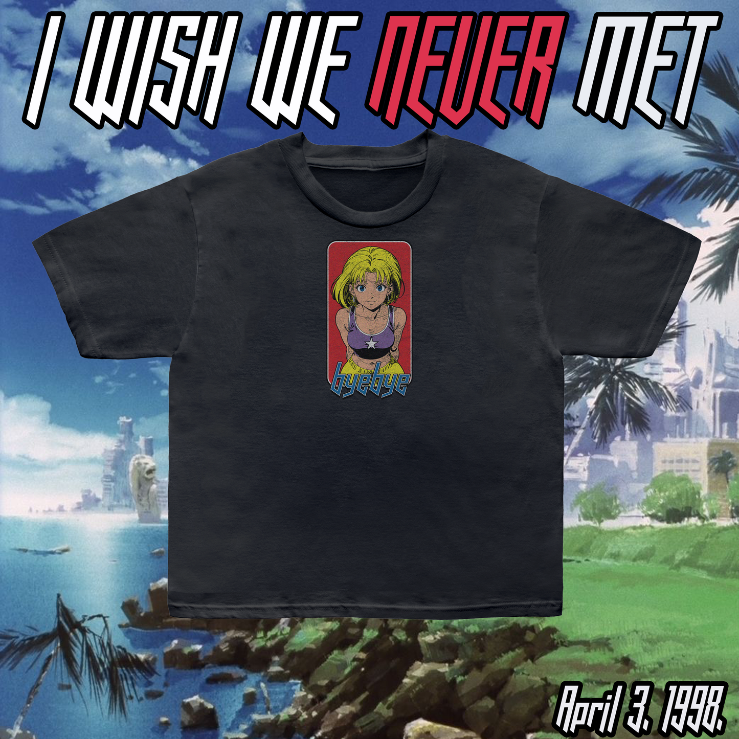 |+I Wish We Never Met Tee+|
