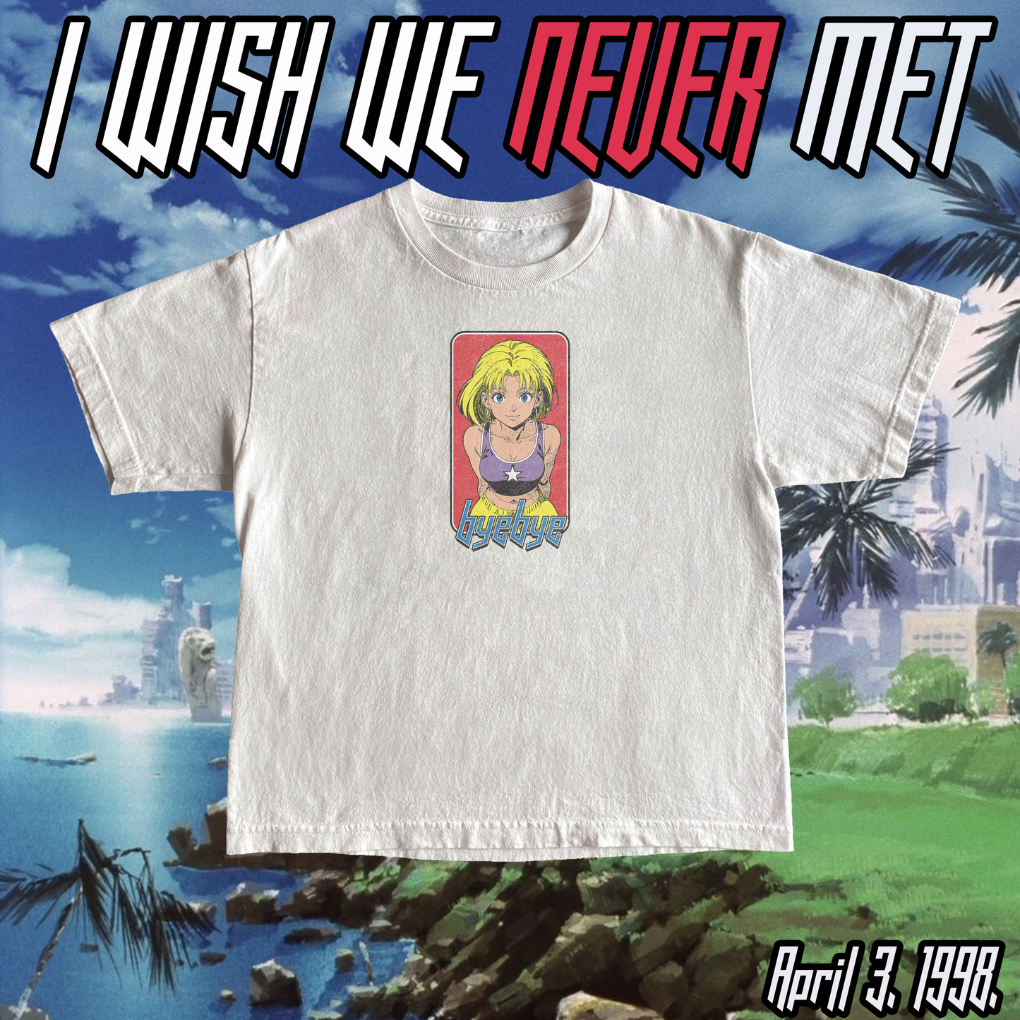 |+I Wish We Never Met Tee+|